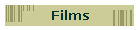 Films