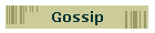 Gossip